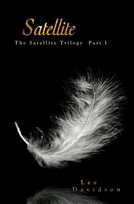 Satellite: The Satellite Trilogy, Part I (Volume 1)