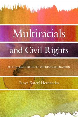 Multiracials and Civil Rights: Mixed-Race Stories of Discrimination