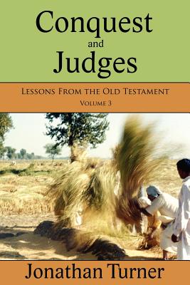 Image for Conquest and Judges: Lessons From the Old Testament Conquest and Judges: Lessons From the Old Testament