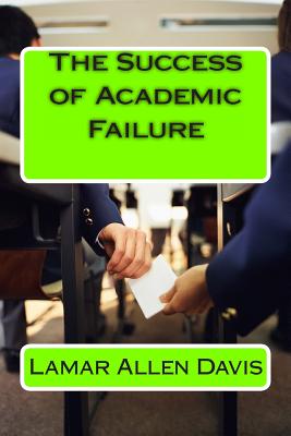 The Success of Academic Failure
