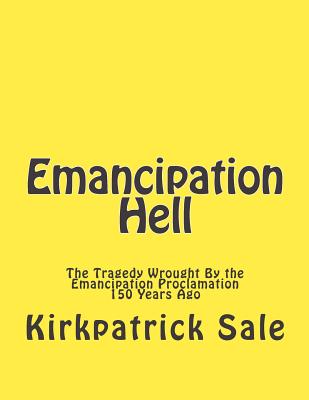 Emancipation Hell: The Tragedy Wrought By the Emancipation Proclamation 150 Years Ago