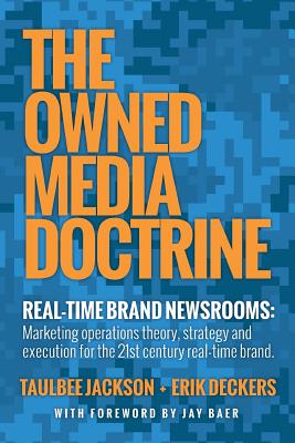 The Owned Media Doctrine: Marketing Operations Theory, Strategy, and Execution for the 21st Century Real-Time Brand
