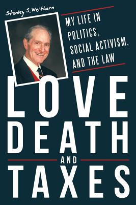 Image for Love, Death, and Taxes: My Life in Politics, Social Activism, and the Law