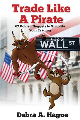 Trade Like a Pirate: 67 Golden Nuggets To Simplify Your Trading