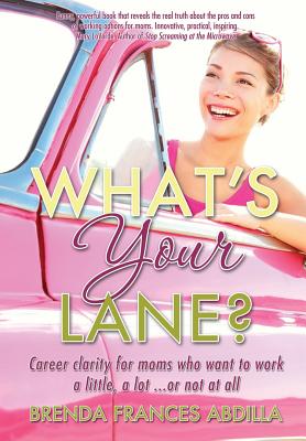 What's Your Lane: Career clarity for moms who want to work a little, a lot or not at all