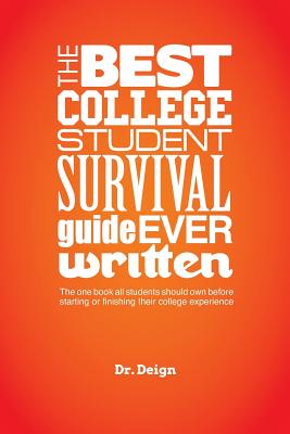 The Best College Student Survival Guide Ever Written: The one book all students should own before starting or finishing their college experience