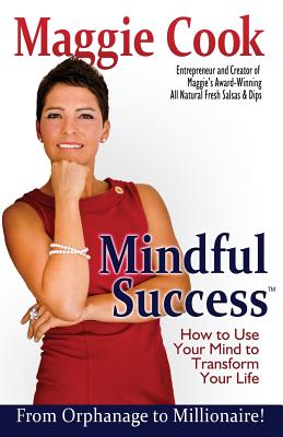 Mindful Success: How To Use Your Mind To Transform Your Life