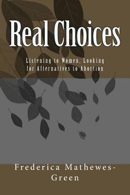 Image for Real Choices: Listening to Women, Looking for Alternatives to Abortion