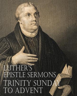 Image for Luther's Epistle Sermons Vol. III - Trinity Sunday to Advent