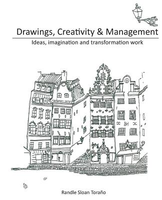 Drawings, Creativity and Management: An ideas and transformation management work