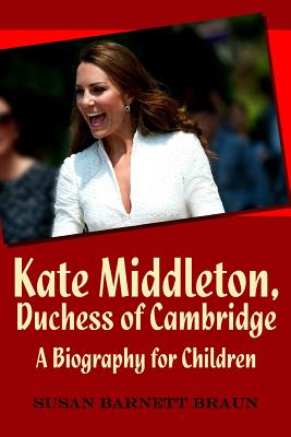 Image for Kate Middleton, Duchess of Cambridge: A Biography for Children Kate Middleton, Duchess of Cambridge: A Biography for Children