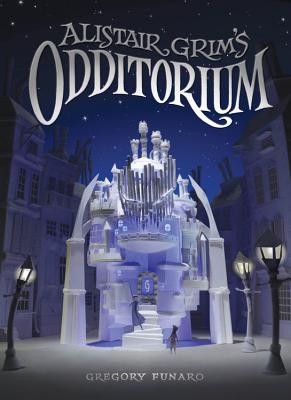 Alistair Grim's Odditorium (Alistair Grim, 1)