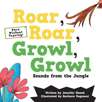 Roar, Roar, Growl, Growl: Sounds from the Jungle (Turn Without Tearing What's That Sound)