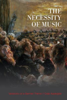 The Necessity of Music: Variations on a German Theme (German and European Studies)