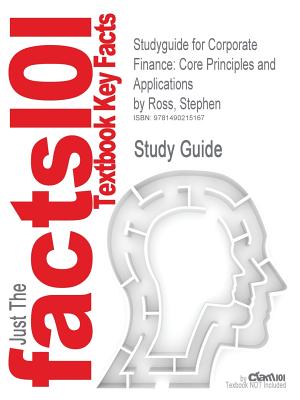 Studyguide for Corporate Finance: Core Principles and Applications by Ross, Stephen