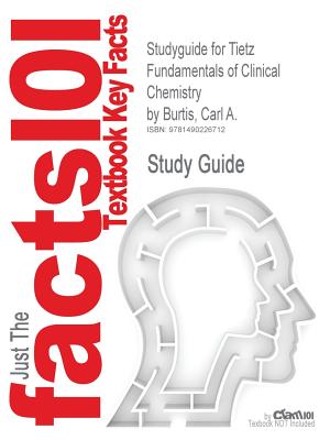 Studyguide for Tietz Fundamentals of Clinical Chemistry by Burtis, Carl A.