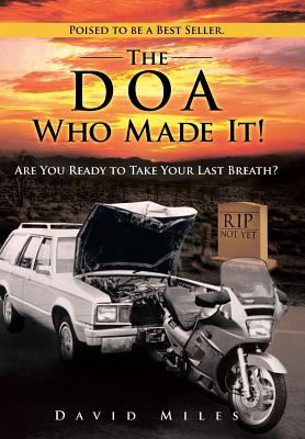 The DOA Who Made It!: Are You Ready to Take Your Last Breath