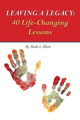 Leaving a Legacy: 40 Life-Changing Lessons