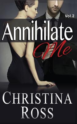 Annihilate Me, Vol. 2 (The Annihilate Me Series)