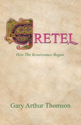 Gretel: How The Renaissance Began