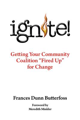 Image for Ignite!: Getting Your Community Coalition Fired Up for Change