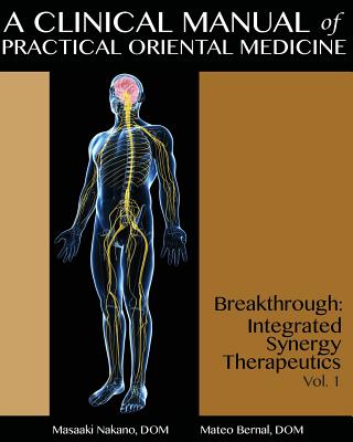Image for A Clinical Manual of Practical Oriental Medicine: Breakthrough: Integrated Synergy Therapeutics