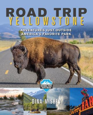 Road Trip Yellowstone: Adventures Just Outside America's Favorite Park