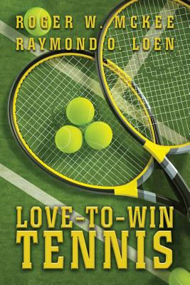 Image for Love-To-Win Tennis: Win More and Lose Less Love-To-Win Tennis: Win More and Lose Less