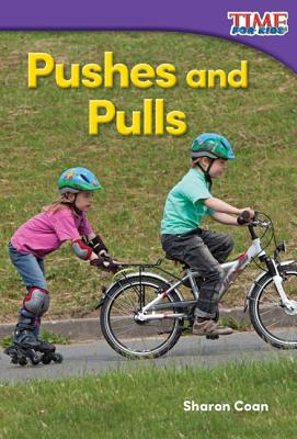 Teacher Created Materials - TIME For Kids Informational Text: Pushes and Pulls - Grade K - Guided Reading Level A