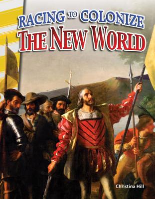 Teacher Created Materials - Primary Source Readers: Racing to Colonize the New World - Grades 4-5 - Guided Reading Level N
