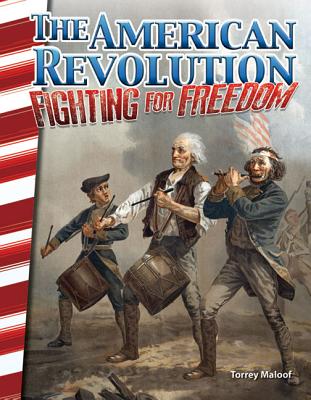 Teacher Created Materials - Primary Source Readers: The American Revolution: Fighting for Freedom - Grades 4-5 - Guided Reading Level P