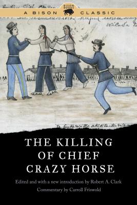 The Killing of Chief Crazy Horse (Bison Classic Editions)