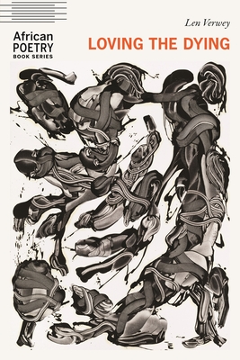 Loving the Dying (African Poetry Book)