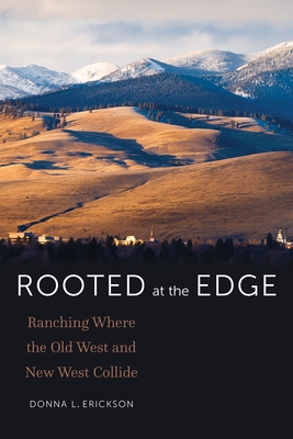 Rooted at the Edge: Ranching Where the Old West and New West Collide