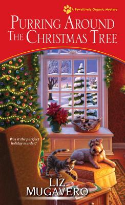 Purring around the Christmas Tree (A Pawsitively Organic Mystery)