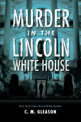 Image for Murder In The Lincoln White House