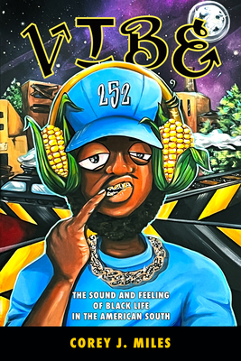 Vibe: The Sound and Feeling of Black Life in the American South (Margaret Walker Alexander Series in African American Studies)