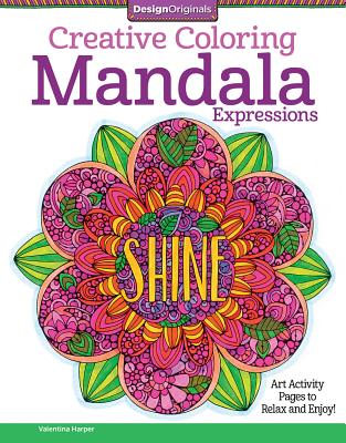 Creative Coloring Mandala Expressions: Art Activity Pages to Relax and Enjoy! (Design Originals) 30 Symmetrical Designs with Uplifting Messages, Extra-Thick Perforated Paper, & Beginner-Friendly Tips