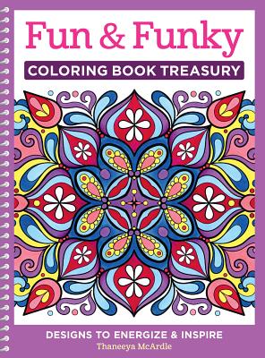 Fun & Funky Coloring Book Treasury: Designs to Energize and Inspire (Design Originals) 208 Pages with 96 Groovy One-Side-Only Designs on Extra-Thick Perforated Paper in a Handy Spiral Lay-Flat Binding