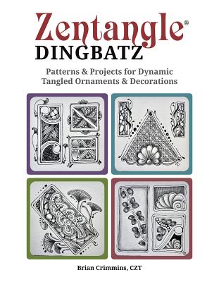 Zentangle(R) Dingbatz: Patterns & Projects for Dynamic Tangled Ornaments & Decorations (Design Originals) Learn How to Construct Fun Embellishments for Hand Lettering, Scrapbooking, & Art Journaling