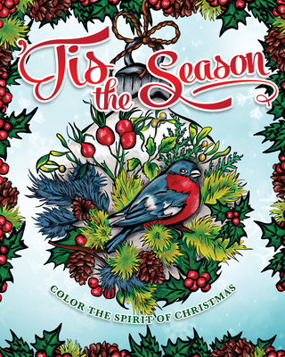 'Tis the Season: A Christmas Spirit Coloring Book (Design Originals) 32 Designs of Traditional, Vintage, and Nostalgic Holiday Images, Quotes, and Magical Inspirations, from Wreaths to Santa Claus