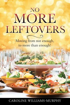 NO MORE LEFTOVERS [Paperback] Williams-Murphy, Caroline