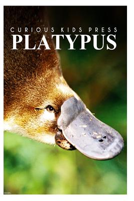 Platypus - Curious Kids Press: Kids book about animals and wildlife, Children's books 4-6