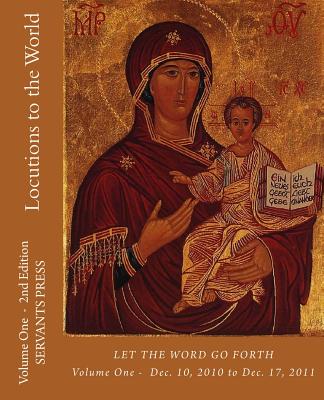 Locutions to the World: Vol. 1 - 2nd Ed.- Let the Word Go Forth