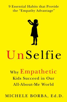 Image for UnSelfie: Why Empathetic Kids Succeed in Our All-About-Me World