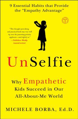 UnSelfie: Why Empathetic Kids Succeed in Our All-About-Me World