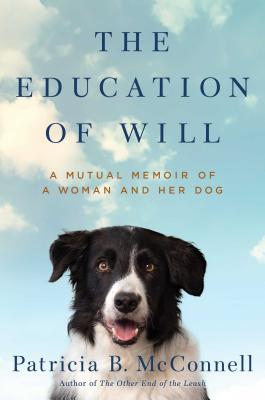 Education of Will: A Mutual Memoir of a Woman and Her Dog