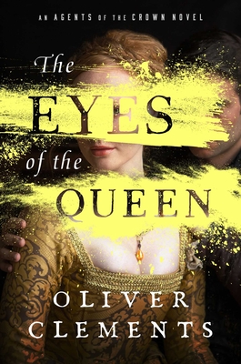 The Eyes of the Queen: A Novel (1) (An Agents of the Crown Novel)