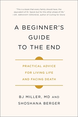 Image for A Beginner's Guide to the End: Practical Advice for Living Life and Facing Death