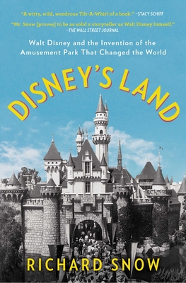 Image for DISNEY'S LAND: WALT DISNEY AND THE INVENTION OF THE AMUSEMENT PARK THAT CHANGED THE WORLD